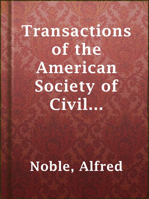 Title details for Transactions of the American Society of Civil Engineers, Vol. LXVIII, Sept. 1910 by Alfred Noble - Available